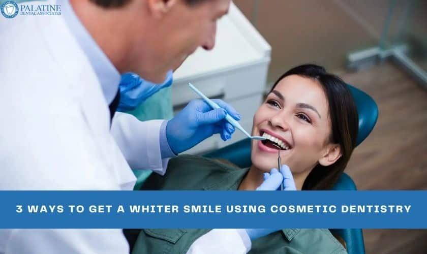 3 Ways To Get A Whiter Smile Using Cosmetic Dentistry